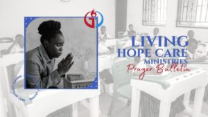 LHCM Prayer Bulletin, Living Hope Care Ministries